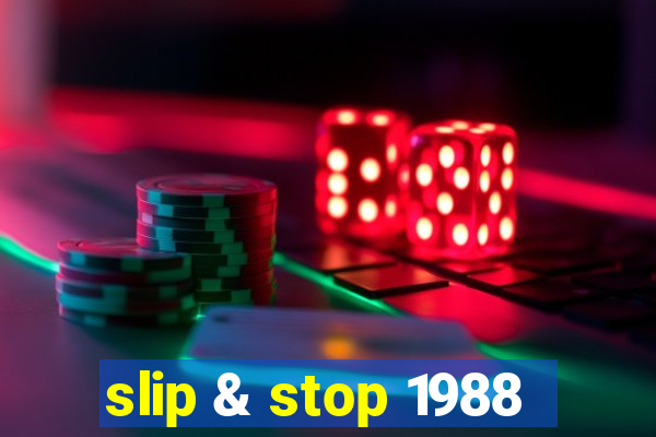 slip & stop 1988